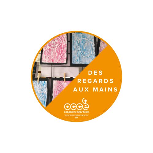 DES REGARDS AUX MAINS - L'Art s'invite en classe !